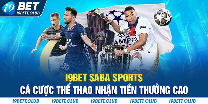 I9BET SABA Sports - cá cược thể thao đa dạng kèo cược trúng thưởng