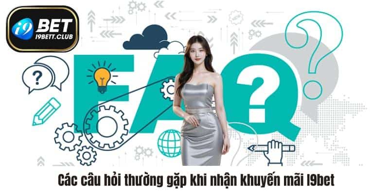 Các câu hỏi thường gặp khi nhận khuyến mãi I9bet