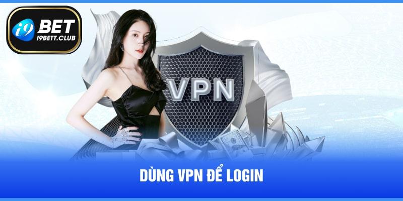 Dùng VPN để login