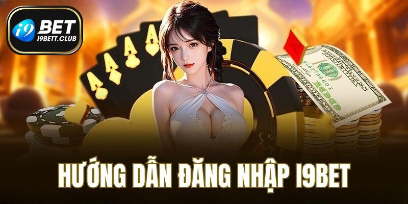 Hướng dẫn người chơi đăng nhập I9BET