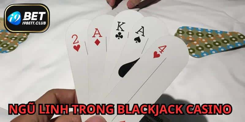 Bộ bài ngũ linh và xì dách giúp anh em ăn trắng trong I9BET Blackjack