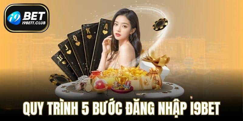 Đăng nhập I9BET trải qua 5 bước đơn giản